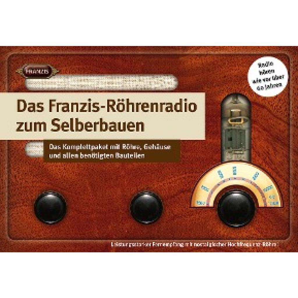 Kainka, Burkhard: Das Franzis Röhrenradio zum Selberbauen