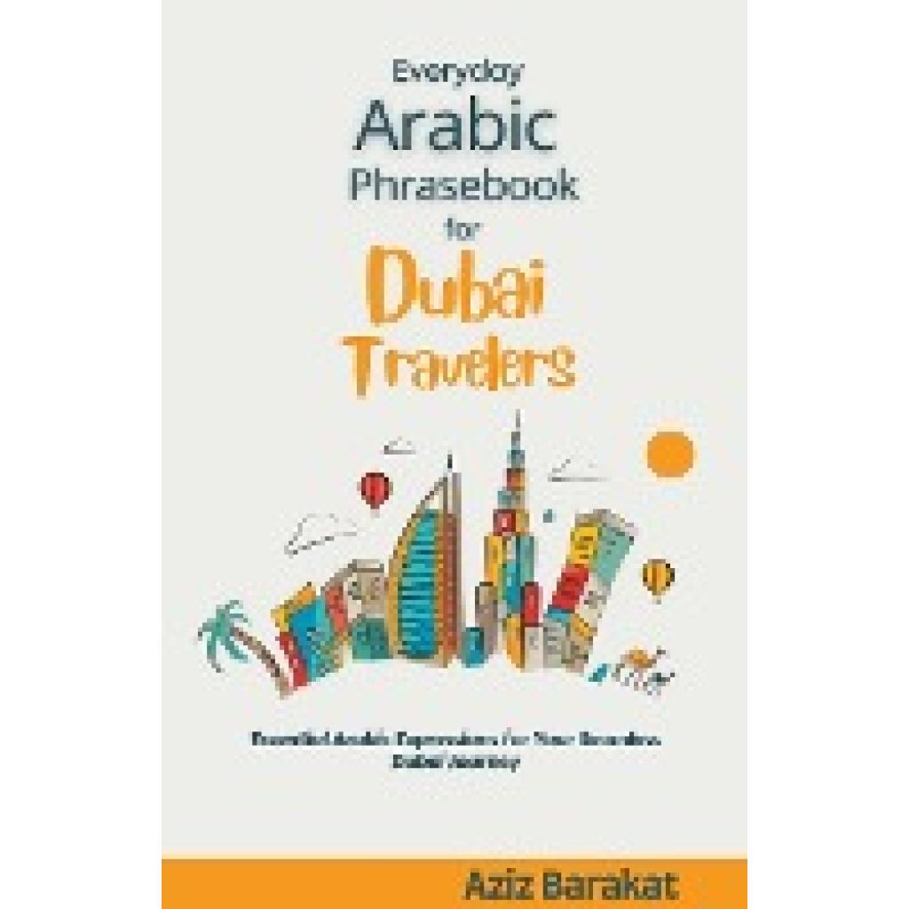 Barakat, Aziz: Everyday Arabic Phrasebook for Dubai Travelers