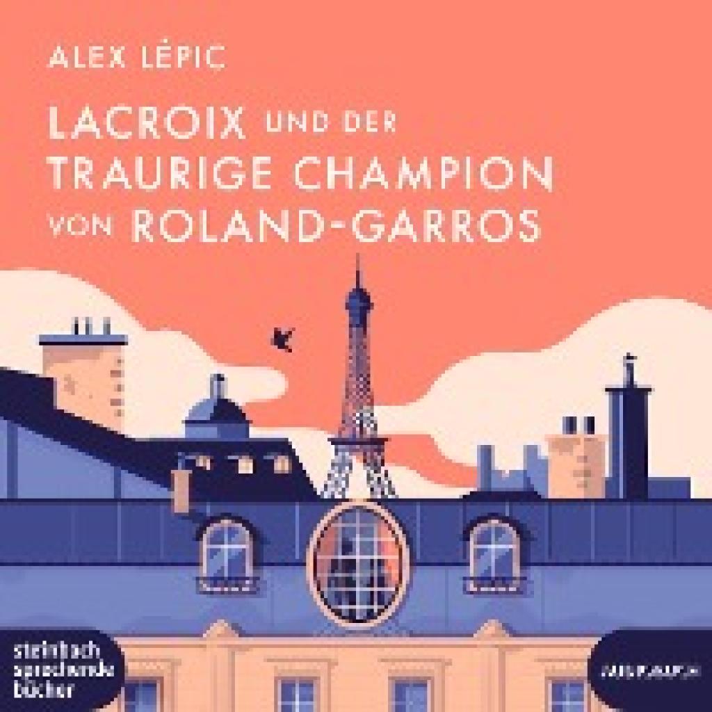 Lépic, Alex: Lacroix und der traurige Champion von Roland-Garros