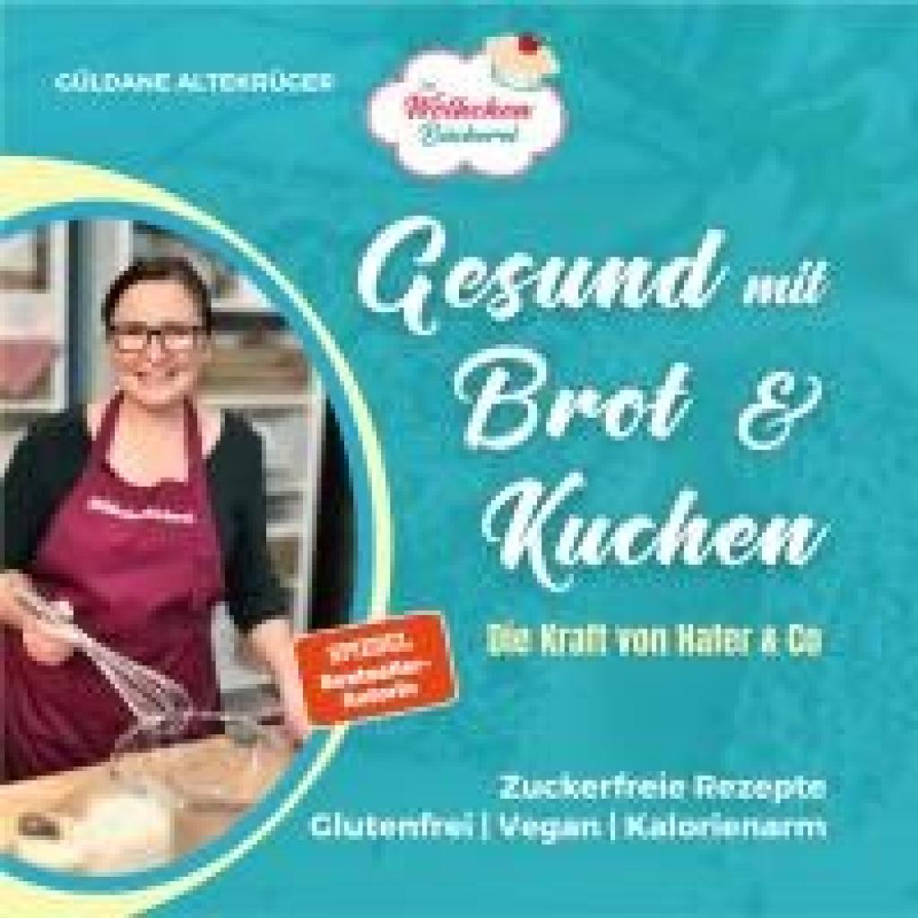 9783982101781 - Die Wölkchenbäckerei Gesund mit Brot & Kuchen - Güldane Altekrüger Kartoniert (TB)