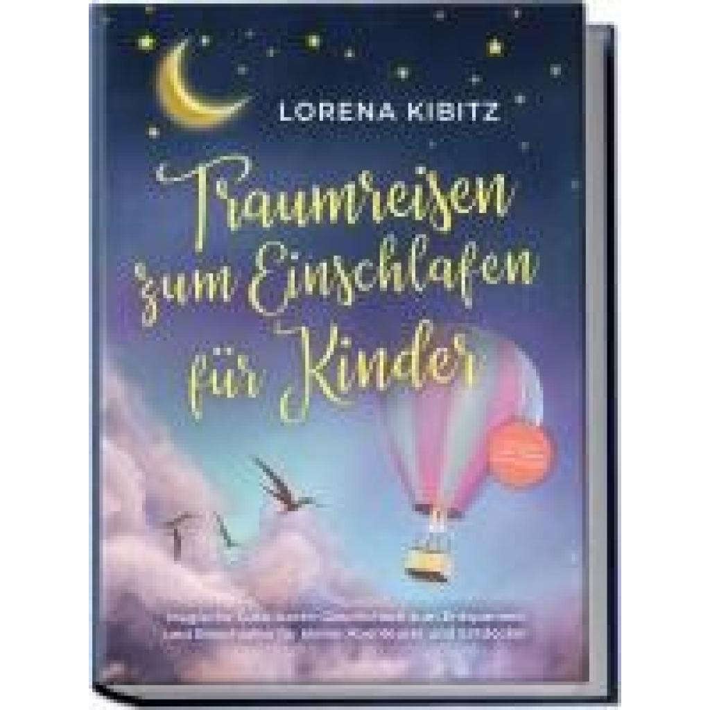 9783969304921 - Traumreisen zum Einschlafen für Kinder Magische Gute-Nacht-Geschichten zum Entspannen und Einschlafen für kleine Abenteurer und Entdecker - inkl gratis Audio-Dateien zum Download - Lorena Kibitz Taschenbuch 9783969304921 - Traumreisen zum Einschlafen für Kinder Magische Gute-Nacht-Geschichten zum Entspannen und Einschlafen für kleine Abenteurer und Entdecker - inkl gratis Audio-Dateien zum Download - Lorena Kibitz Taschenbuch