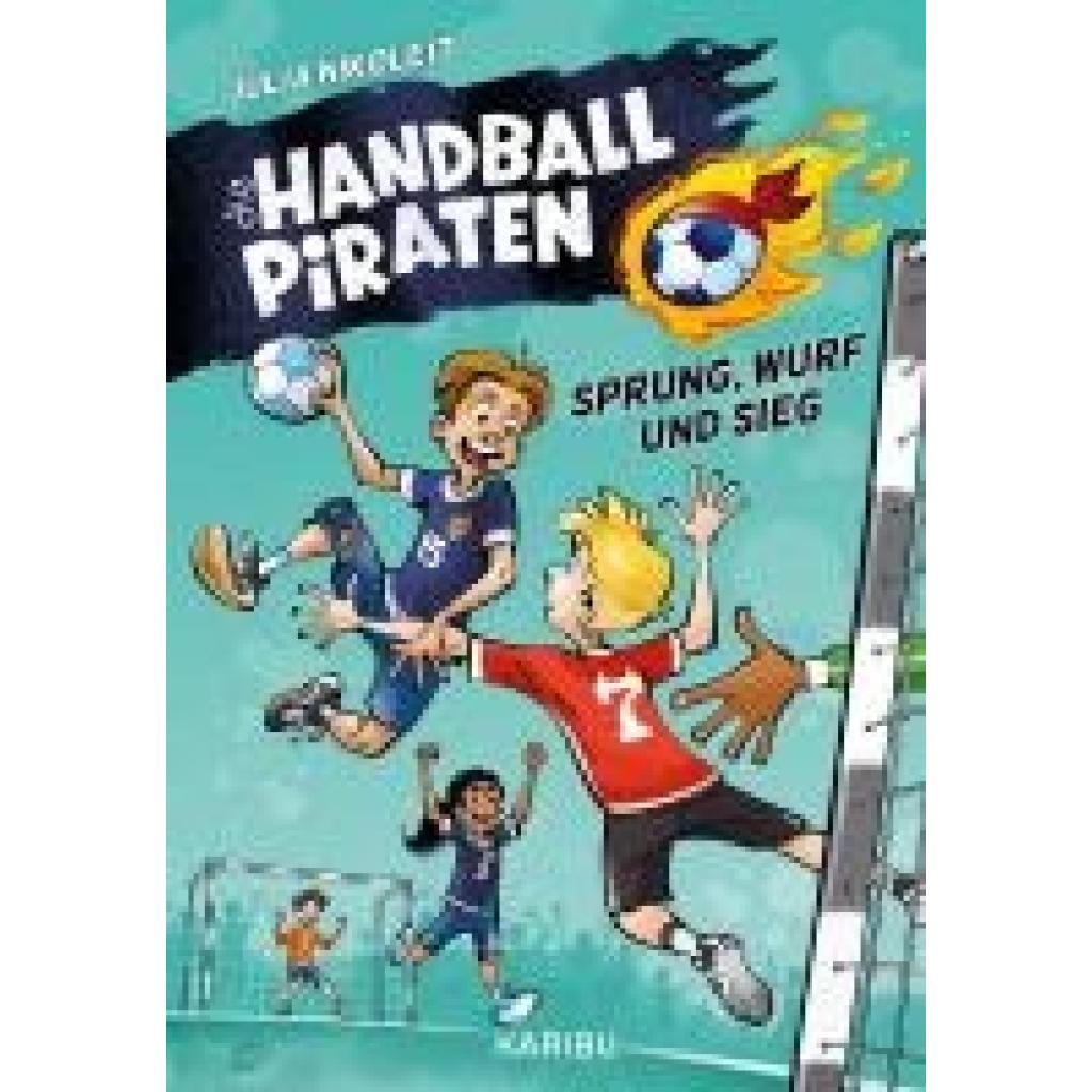 9783961293995 - Die Handball-Piraten (Band 1) - Sprung Wurf und Sieg - Julia Nikoleit Gebunden