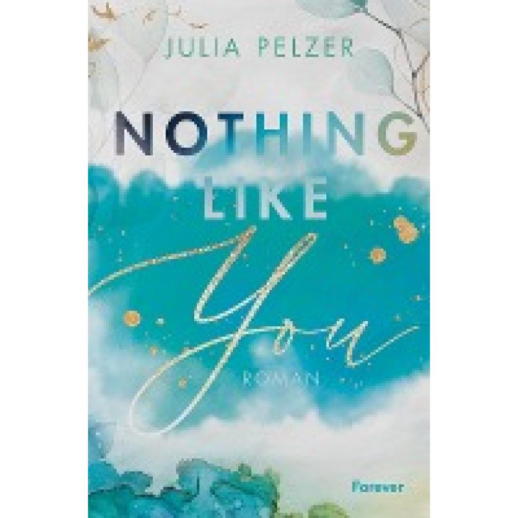 9783958187108 - Nothing Like You - Julia Pelzer Kartoniert (TB) 9783958187108 - Nothing Like You - Julia Pelzer Kartoniert (TB)