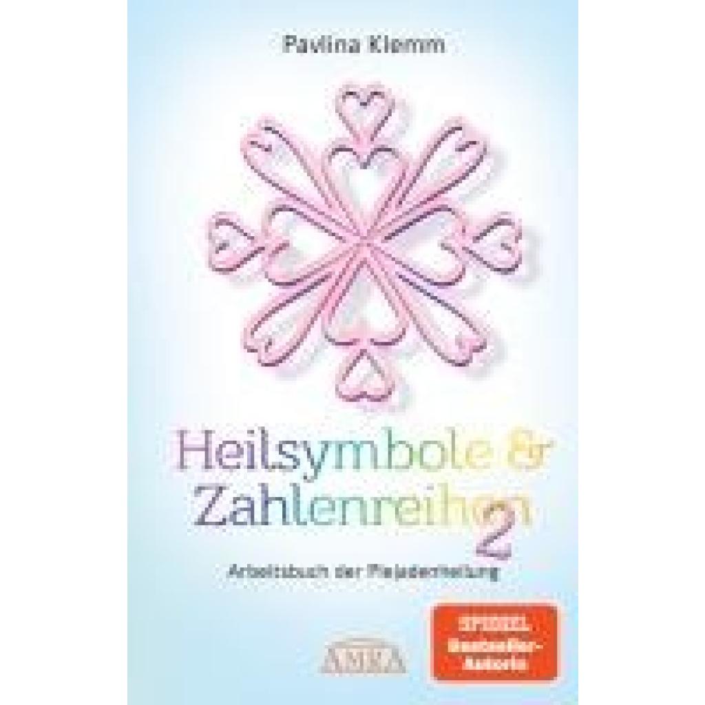 Klemm, Pavlina: Heilsymbole & Zahlenreihen Band 2: Das neue Arbeitsbuch der Plejadenheilung (von der SPIEGEL-Bestseller-