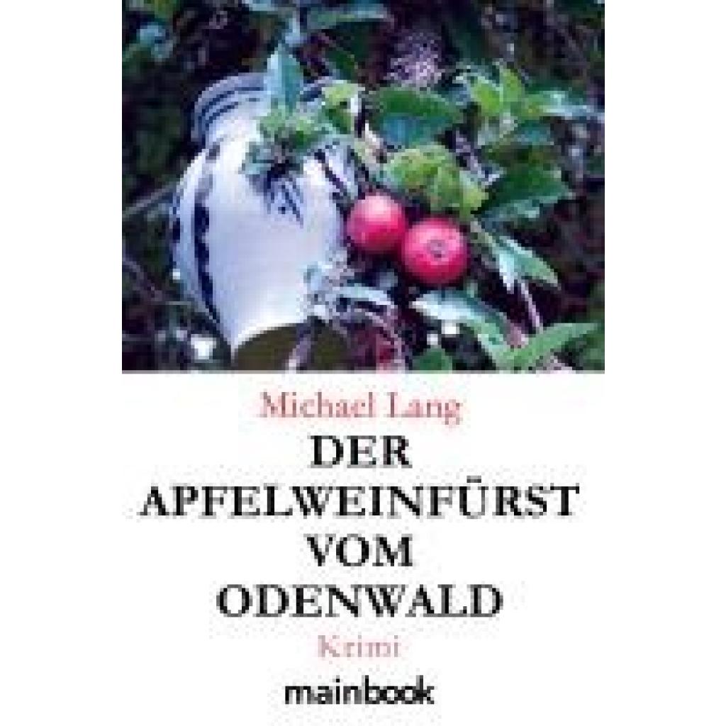 9783948987817 - Der Apfelweinfürst vom Odenwald - Michael Lang Kartoniert (TB) 9783948987817 - Der Apfelweinfürst vom Odenwald - Michael Lang Kartoniert (TB)