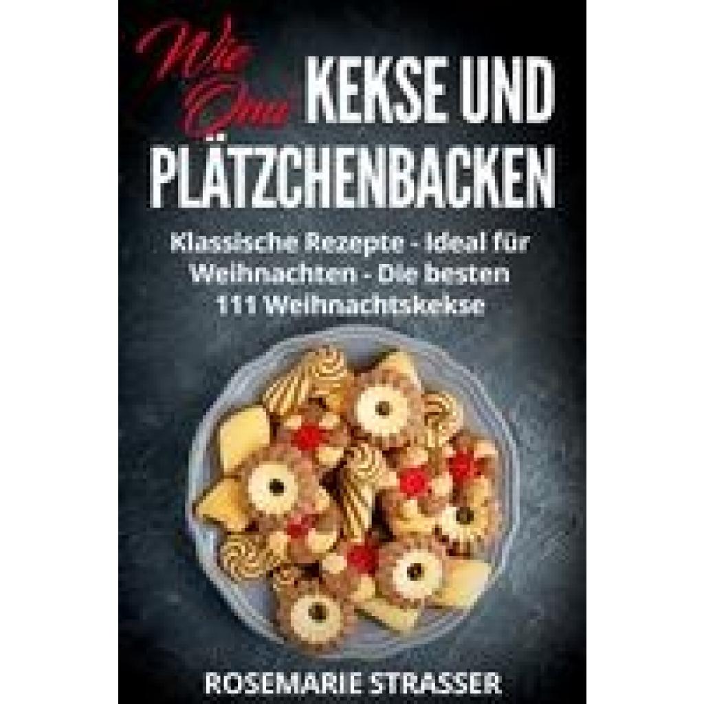 Strasser, Rosemarie: Kekse und Plätzchen backen wie Omi