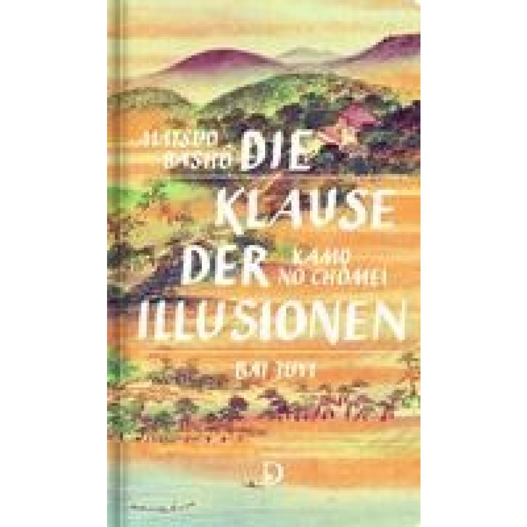 9783871621161 - Die Klause der Illusionen - Matsuo Bashô Kamo no Chômei Bai Juyi Gebunden