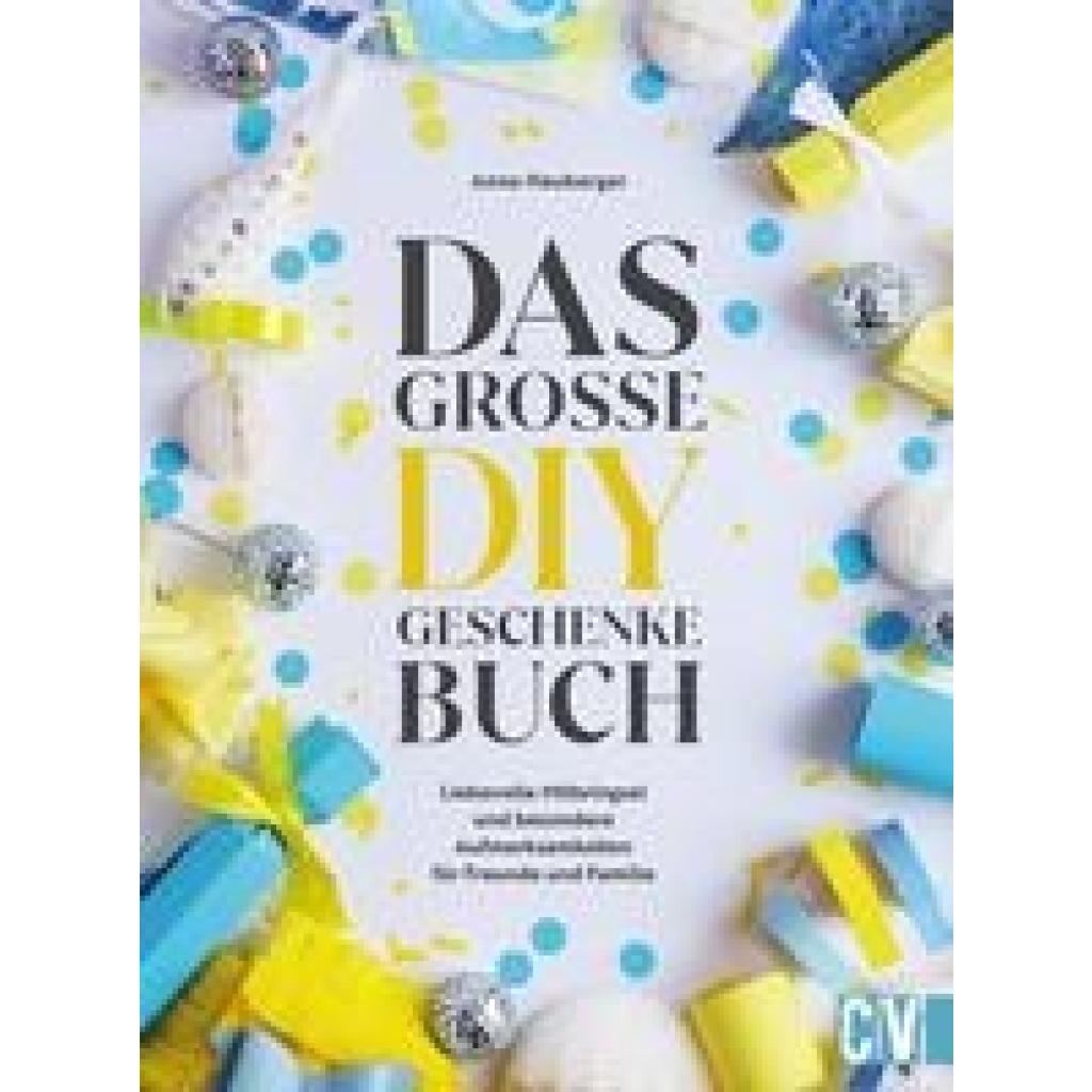 Heuberger, Anna: Das große DIY-Geschenke-Buch