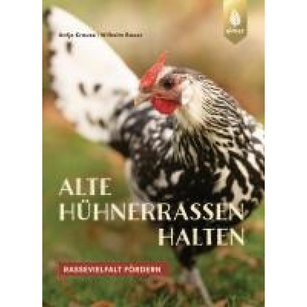 9783818620431 - Alte Hühnerrassen halten - Wilhelm Bauer Antje Krause Kartoniert (TB)