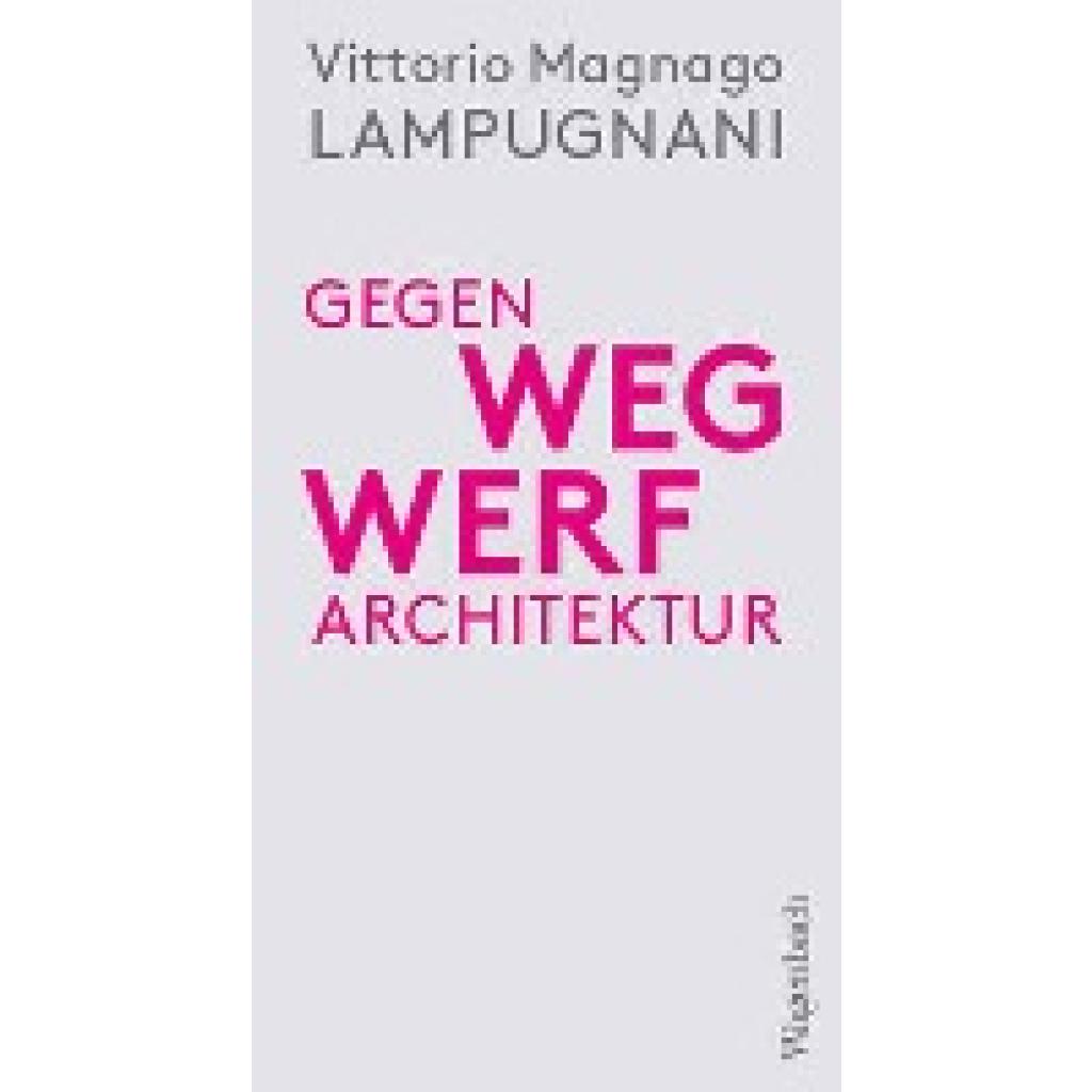 9783803137371 - Sachbuch [bis Frühjahr 2005 Allgemeines Programm]   Gegen Wegwerfarchitektur - Vittorio Magnago Lampugnani Kartoniert (TB)