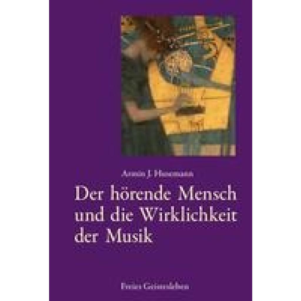 9783772517044 - Der hörende Mensch und die Wirklichkeit der Musik - Armin J Husemann Gebunden