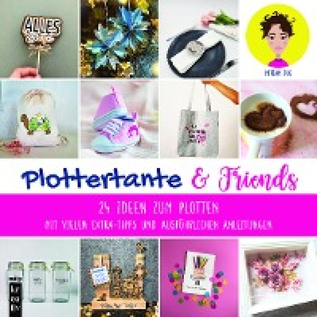 9783747507162 - Plottertante & Friends 24 Ideen zum Plotten - Miriam Jug Gebunden