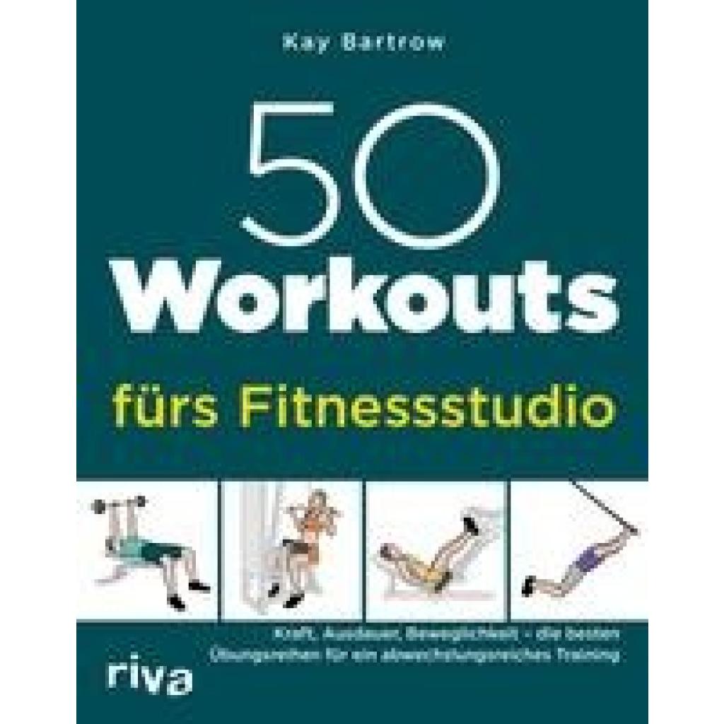 Bartrow, Kay: 50 Workouts fürs Fitnessstudio