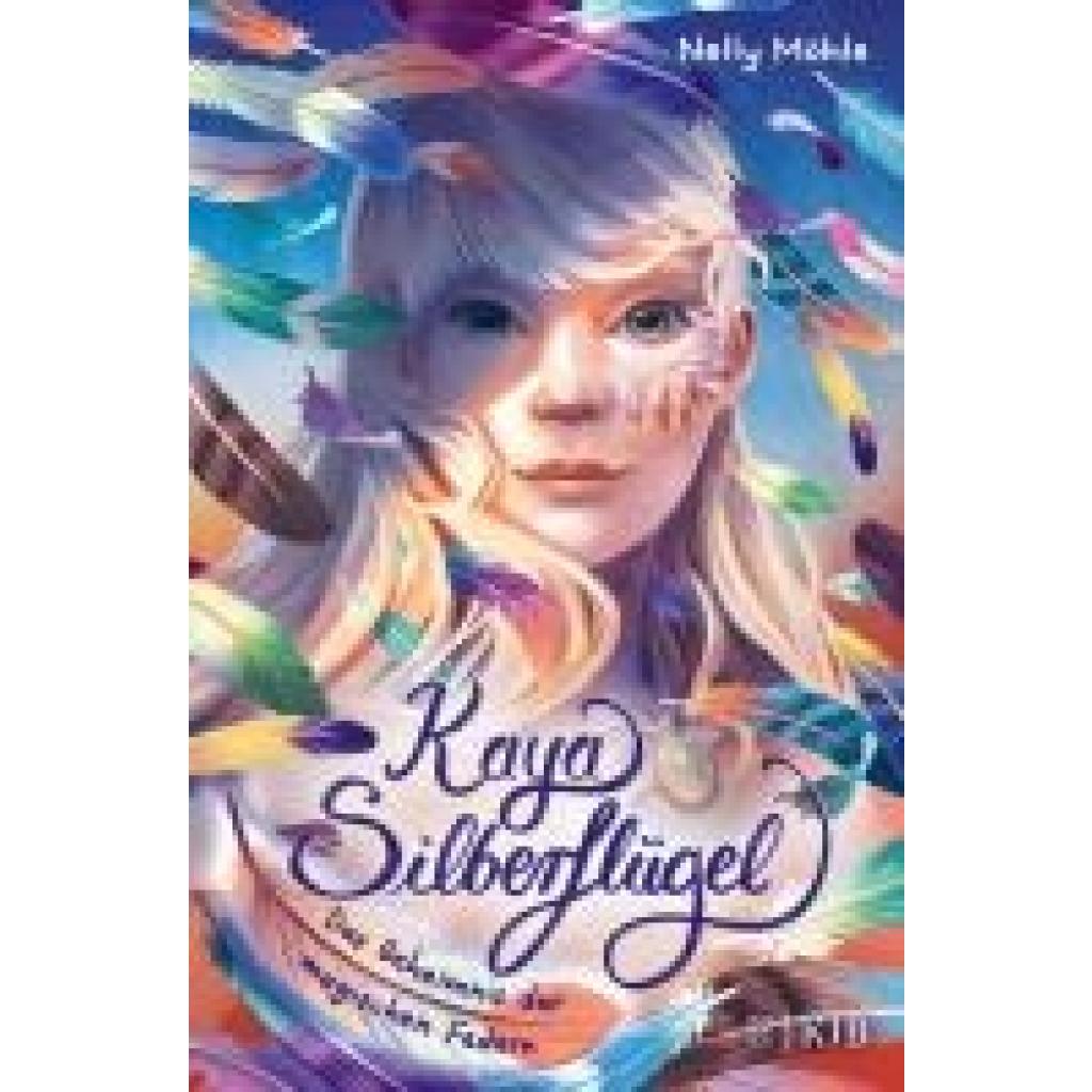 9783737343190 - Das Geheimnis der magischen Federn Kaya Silberflügel Bd1 - Nelly Möhle Gebunden 9783737343190 - Das Geheimnis der magischen Federn Kaya Silberflügel Bd1 - Nelly Möhle Gebunden