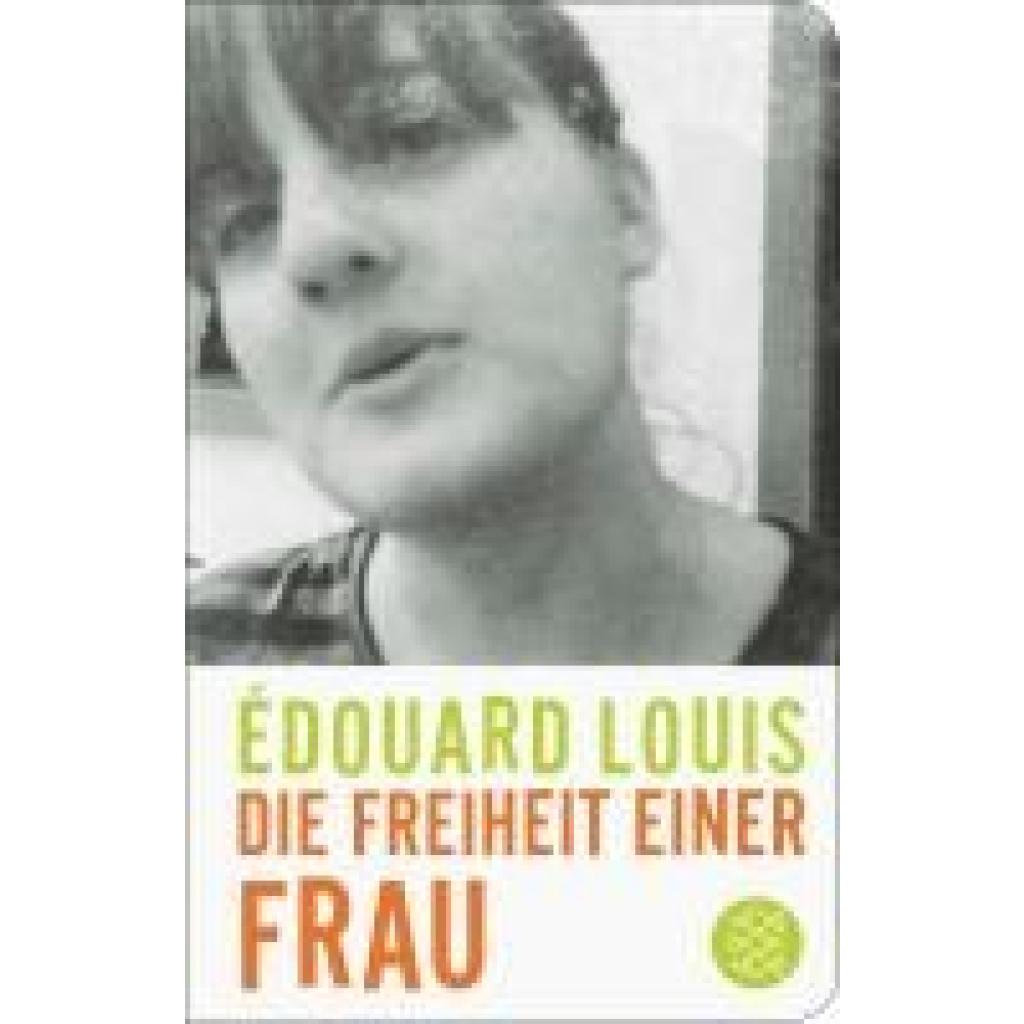 9783596523412 - Die Freiheit einer Frau - Édouard Louis Gebunden 9783596523412 - Die Freiheit einer Frau - Édouard Louis Gebunden