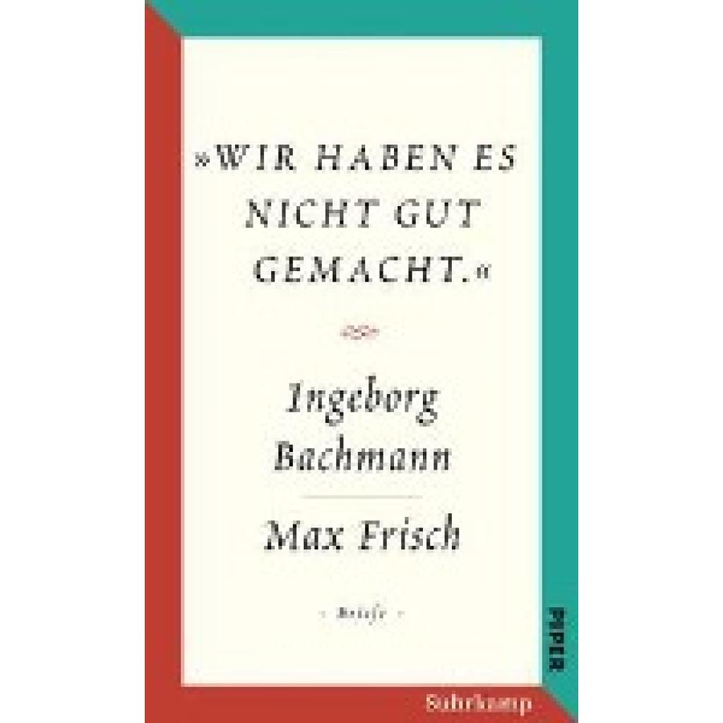 9783518426180 - Bachmann Ingeborg »Wir haben es nicht gut gemacht« Der Briefwechsel Ingeborg Bachmann und Max Frisch