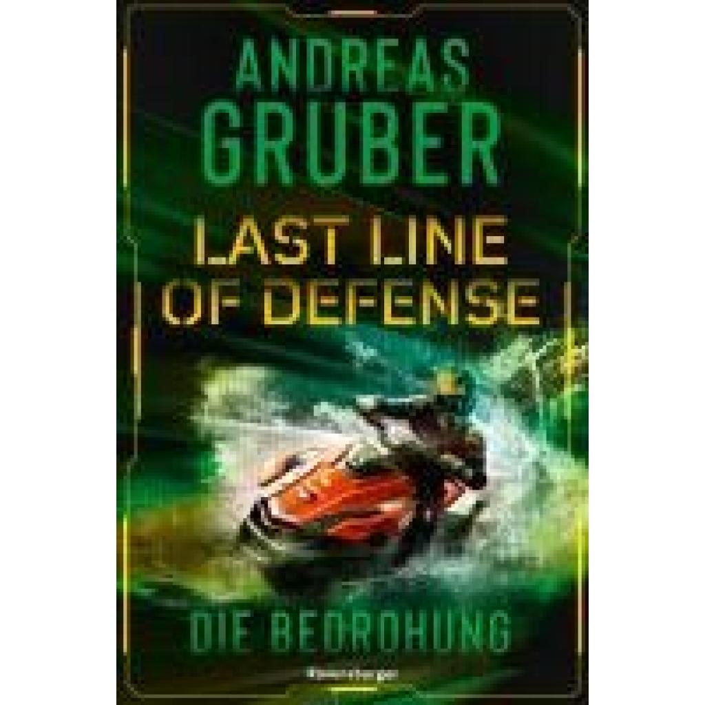 9783473586370 - Gruber Andreas Last Line of Defense Band 2 Die Bedrohung Die Action-Thriller-Reihe von Nr 1 SPIEGEL-Bestsellerautor Andreas Gruber!