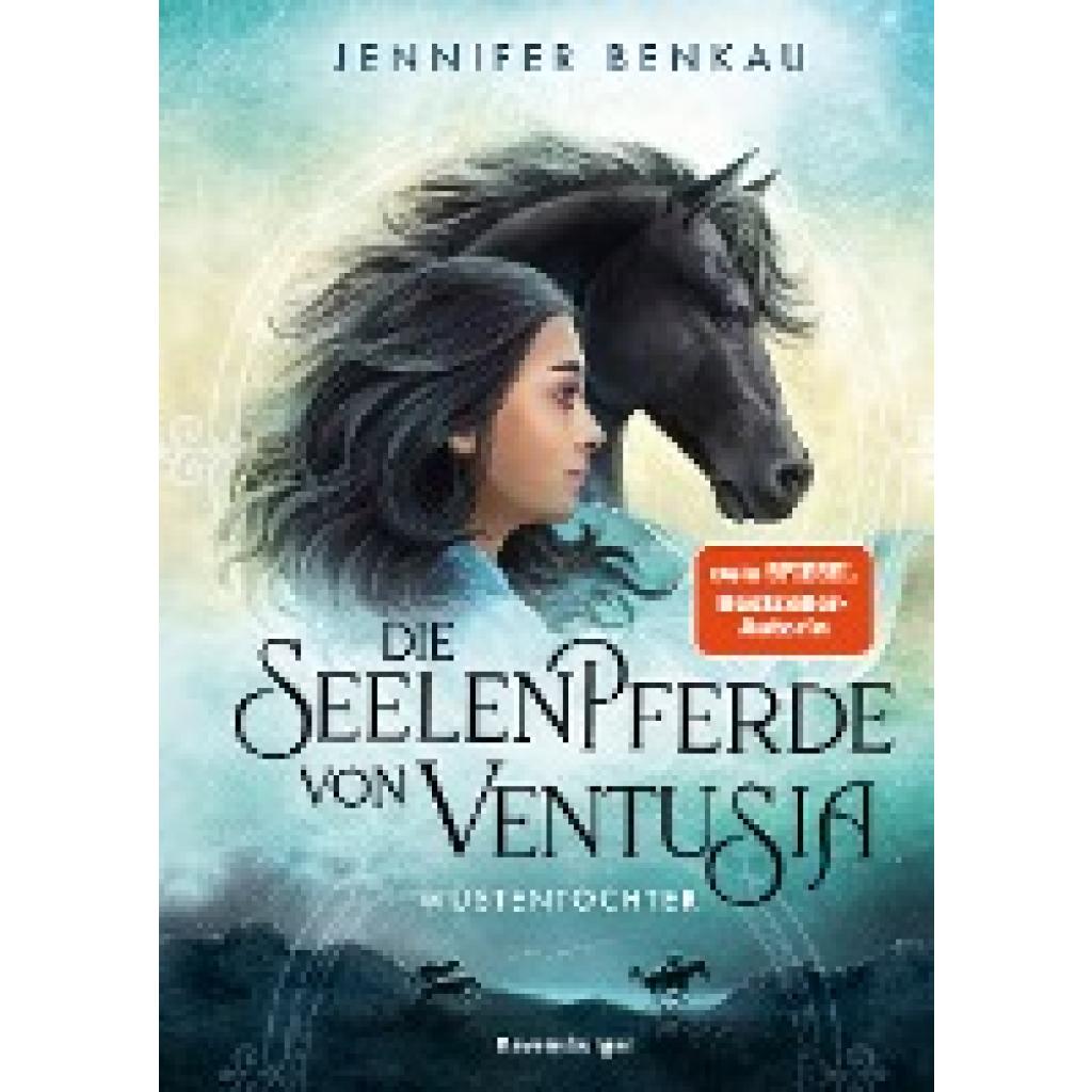 9783473408672 - Wüstentochter Die Seelenpferde von Ventusia Bd2 - Jennifer Benkau Gebunden 9783473408672 - Wüstentochter Die Seelenpferde von Ventusia Bd2 - Jennifer Benkau Gebunden
