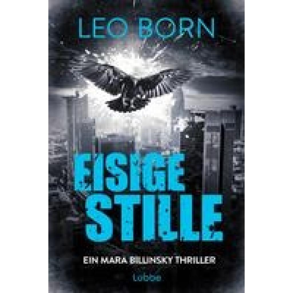 Born, Leo: Eisige Stille. Ein Mara-Billinsky-Thriller