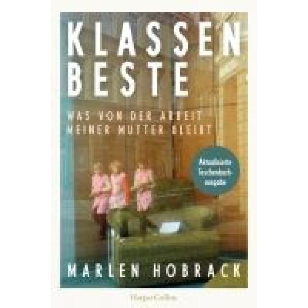 9783365006245 - Klassenbeste Was von der Arbeit meiner Mutter bleibt - Marlen Hobrack Kartoniert (TB) 9783365006245 - Klassenbeste Was von der Arbeit meiner Mutter bleibt - Marlen Hobrack Kartoniert (TB)