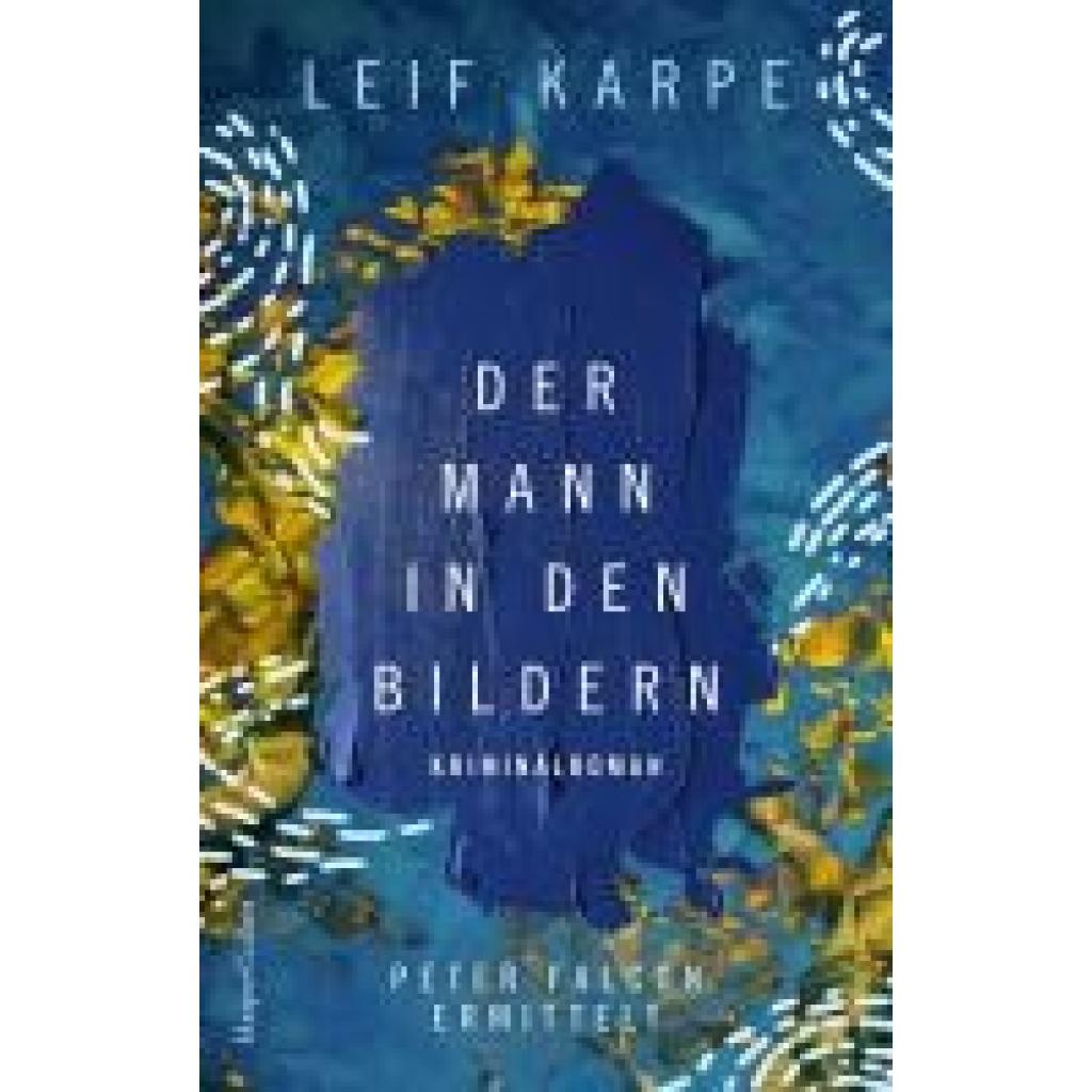 9783365005637 - Der Mann in den Bildern Peter Falcon ermittelt Bd1 - Leif Karpe Kartoniert (TB) 9783365005637 - Der Mann in den Bildern Peter Falcon ermittelt Bd1 - Leif Karpe Kartoniert (TB)