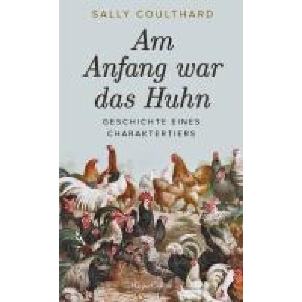 9783365004869 - Am Anfang war das Huhn Geschichte eines Charaktertiers - Sally Coulthard Gebunden