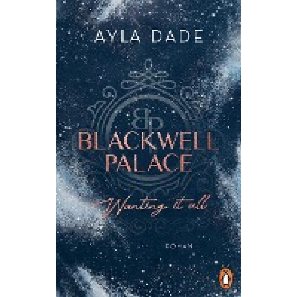 Dade, Ayla: Blackwell Palace. Wanting it all