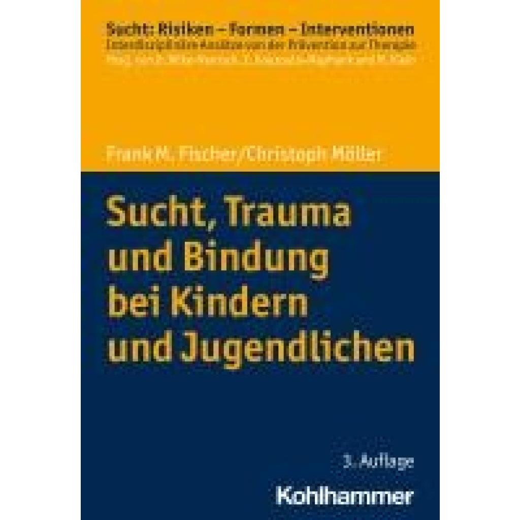 9783170440944 - Sucht Trauma und Bindung bei Kindern und Jugendlichen - Frank M Fischer Christoph Möller Kartoniert (TB)