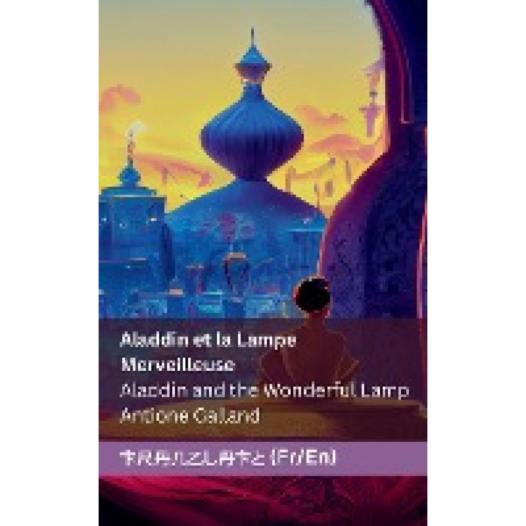 Galland, Antione: Aladdin et la Lampe Merveilleuse / Aladdin and the Wonderful Lamp