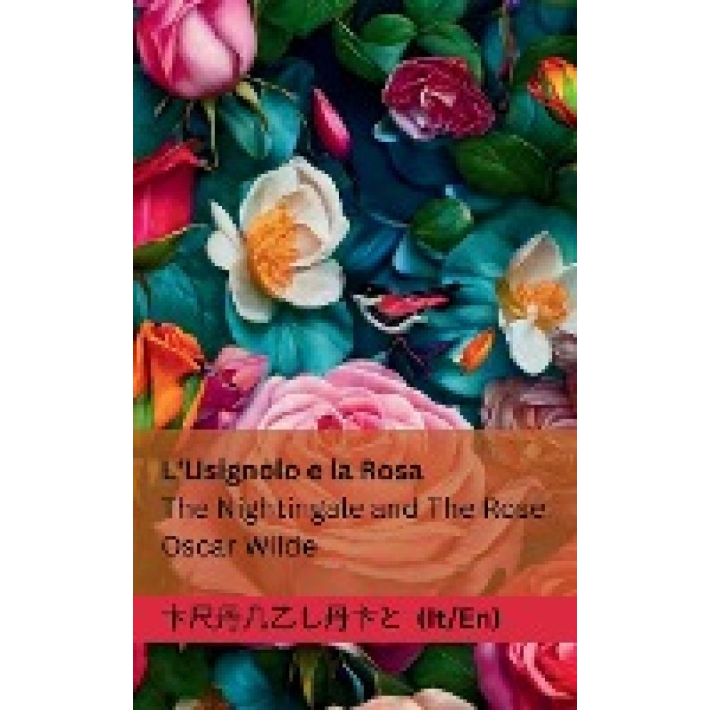 Wilde, Oscar: L'Usignolo e la Rosa / The Nightingale and The Rose