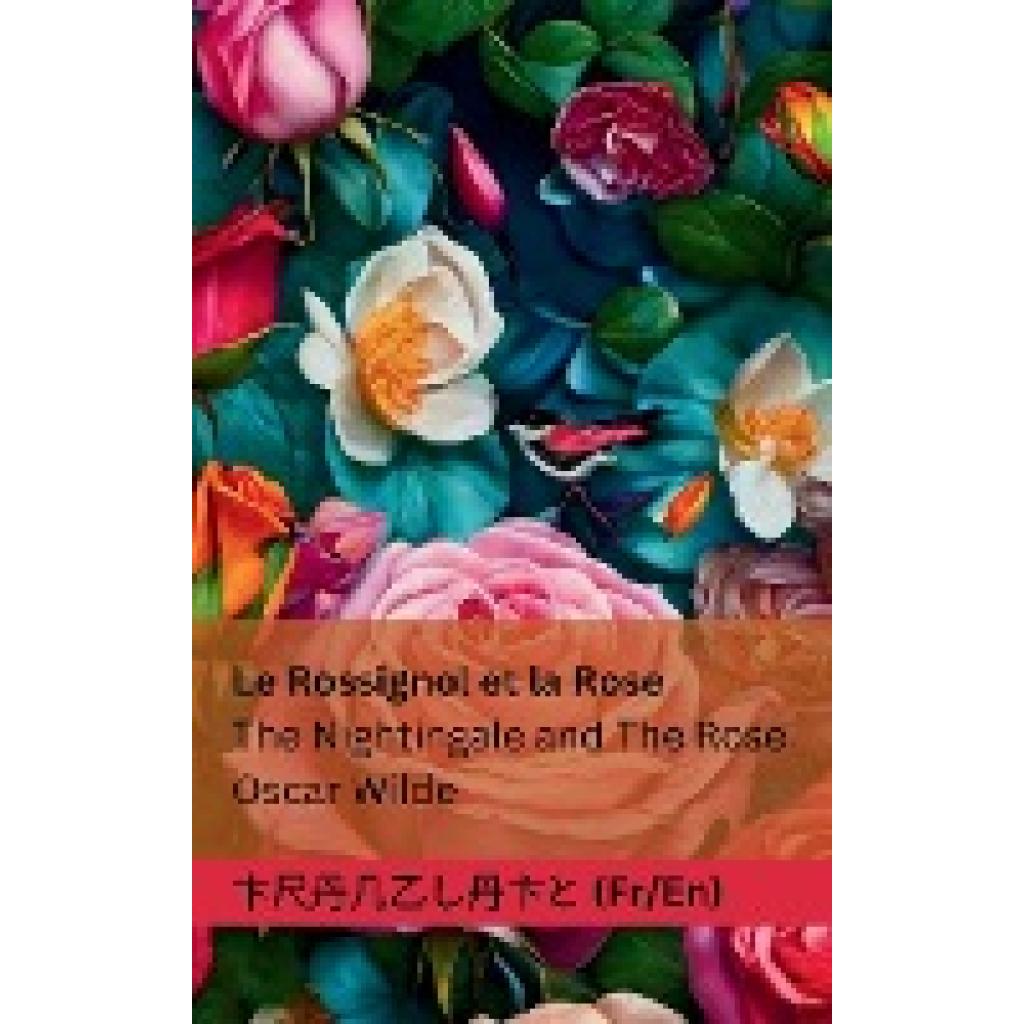 Wilde, Oscar: Le Rossignol et la Rose / The Nightingale and The Rose