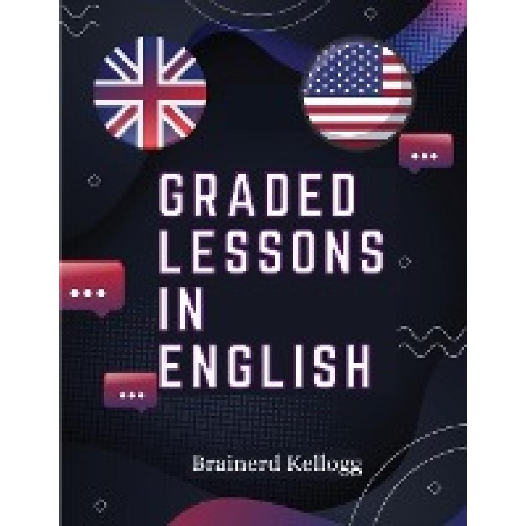 Brainerd Kellogg: Graded Lessons in English