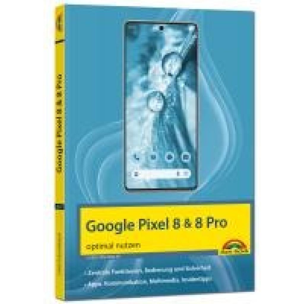 Immler, Christian: Das neue Google Pixel 8 und Pixel 8 PRO