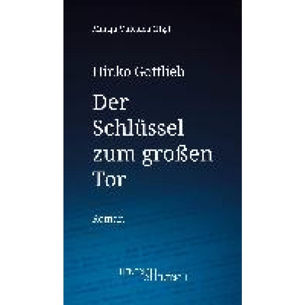 Gottlieb, Hinko: Der Schlüssel zum großen Tor