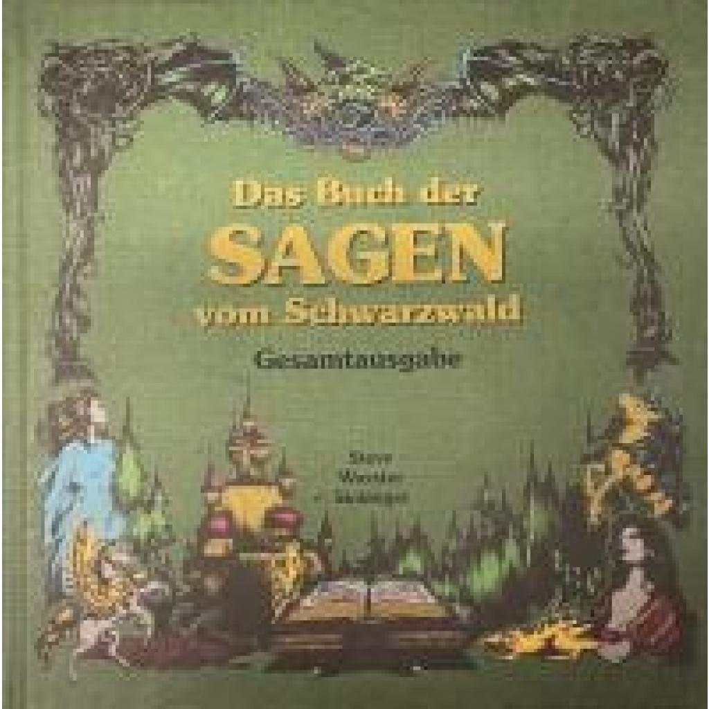 9783948842239 - Das Buch der Sagen vom Schwarzwald - Wurster Sickinger Stefan Andreas Carola Ölschläger alias Steve Gebunden