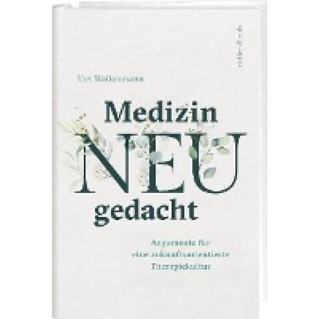 9783907351161 - Medizin neu gedacht - Urs Weilenmann Gebunden