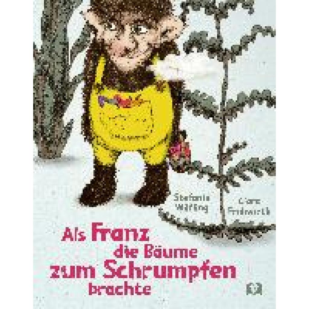 Wilfling, Stefanie: Als Franz die Bäume zum Schrumpfen brachte.