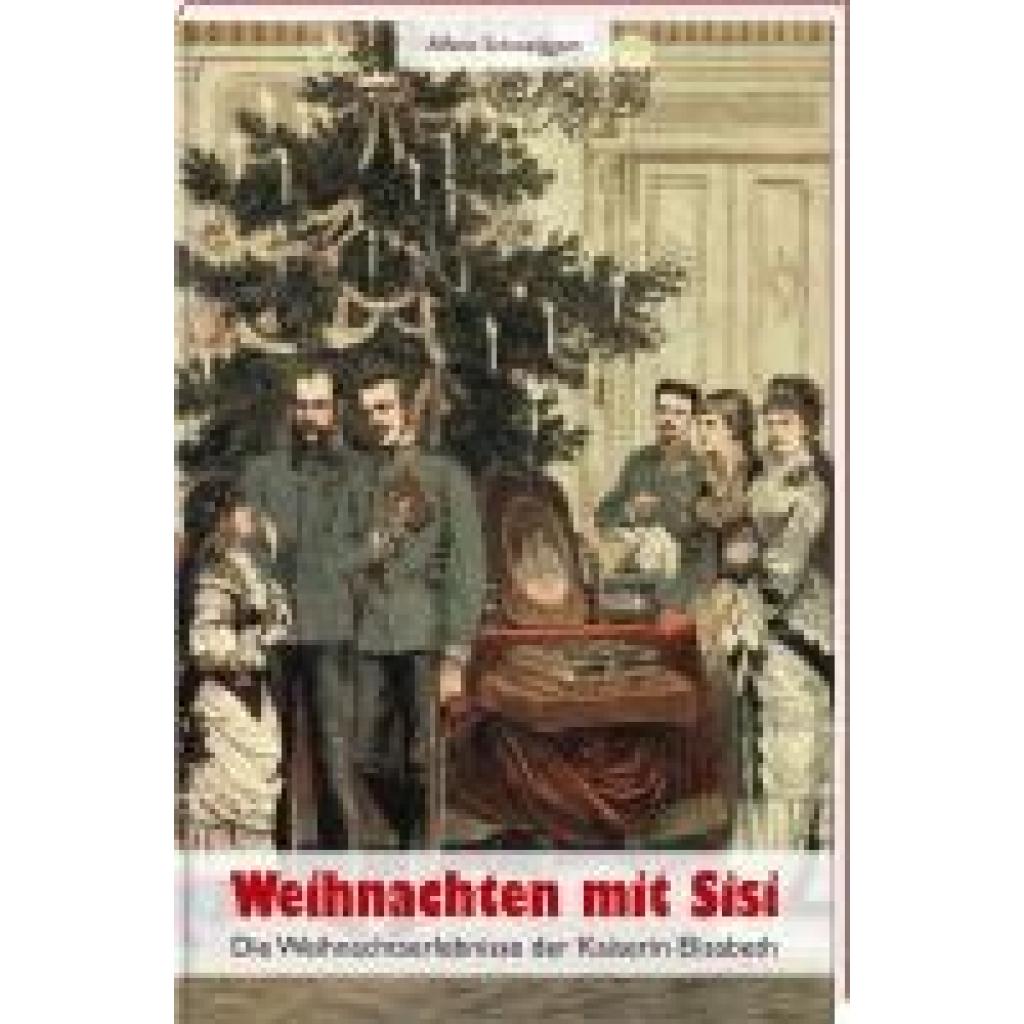 9783892515425 - Weihnachten mit Sisi - Alfons Schweiggert Gebunden