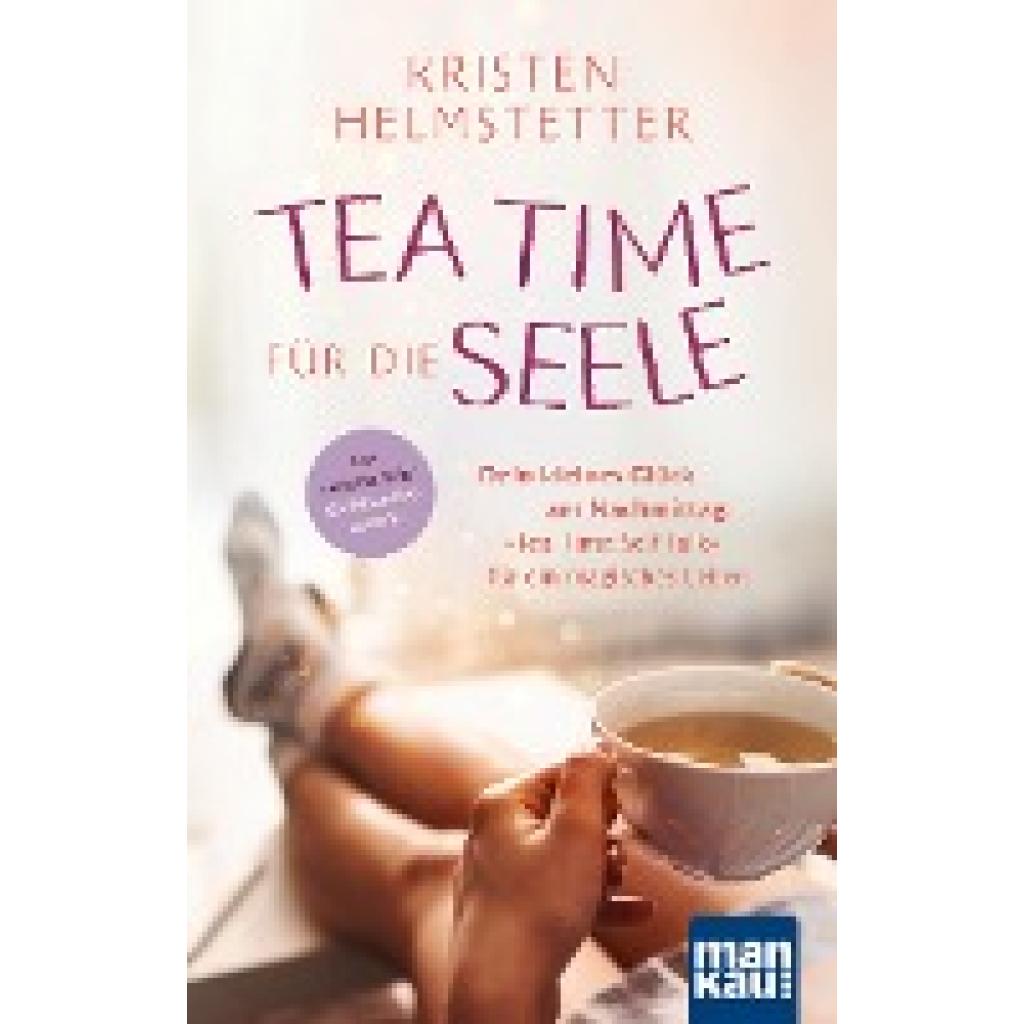 9783863747039 - Tea Time für die Seele - Kristen Helmstetter Kartoniert (TB) 9783863747039 - Tea Time für die Seele - Kristen Helmstetter Kartoniert (TB)