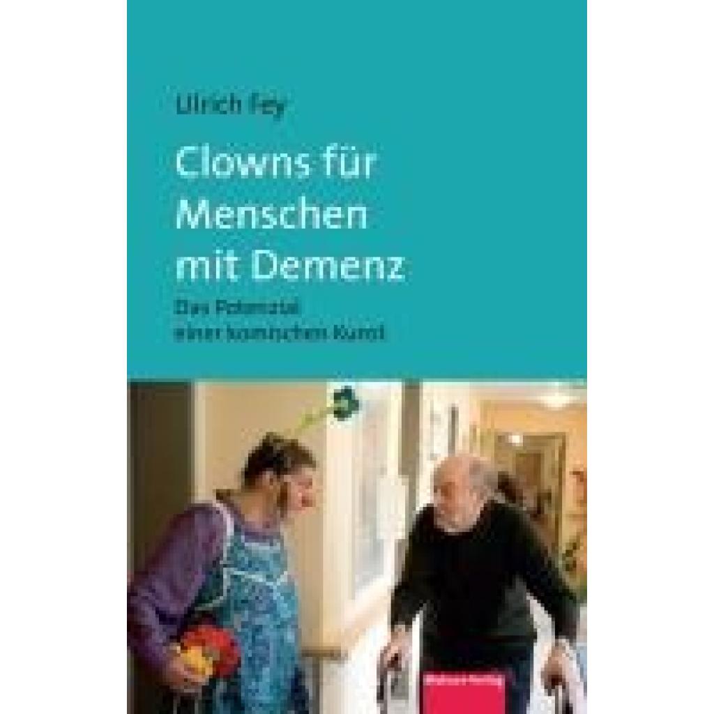 9783863216559 - Clowns für Menschen mit Demenz - Ulrich Fey Kartoniert (TB)