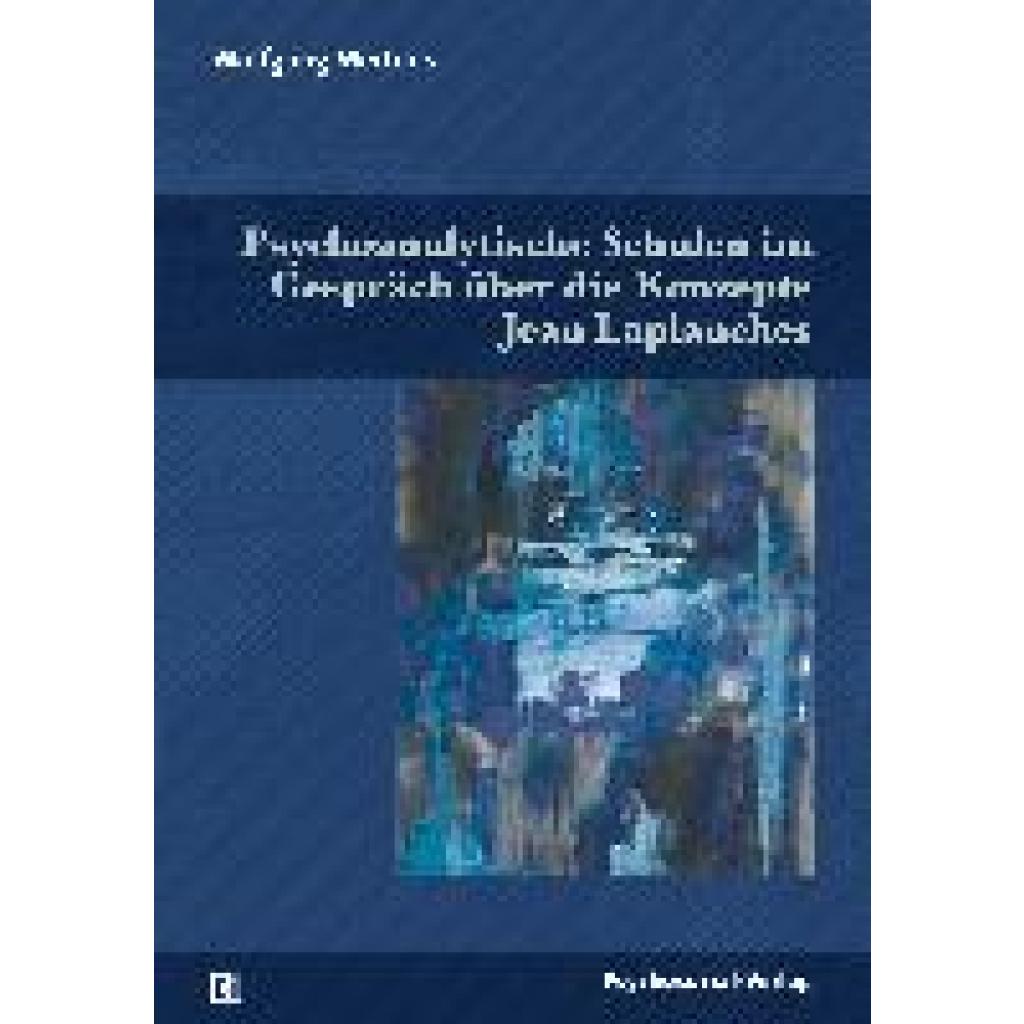9783837932706 - Psychoanalytische Schulen im Gespräch über die Konzepte Jean Laplanches - Wolfgang Mertens Gebunden 9783837932706 - Psychoanalytische Schulen im Gespräch über die Konzepte Jean Laplanches - Wolfgang Mertens Gebunden