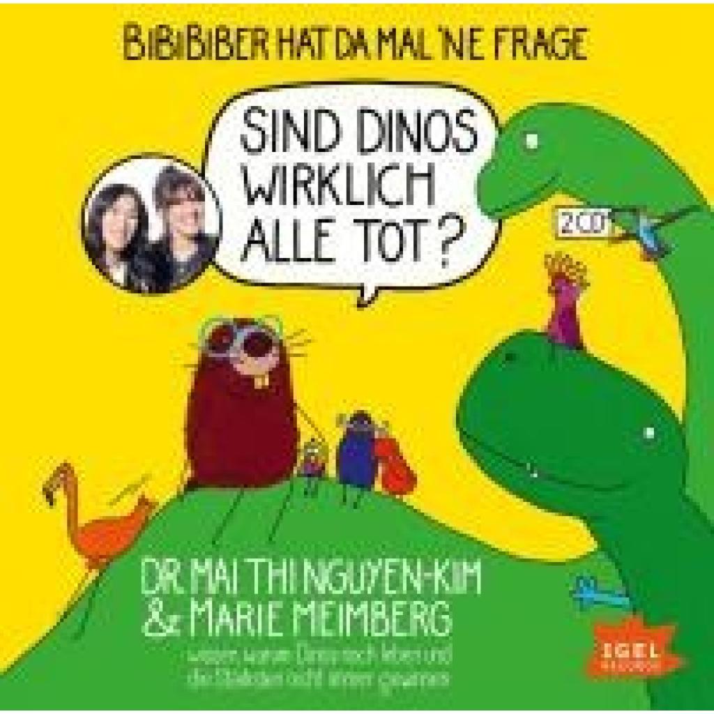 Nguyen-Kim, Mai Thi: BiBiBiber hat da mal 'ne Frage. Sind Dinos wirklich alle tot?