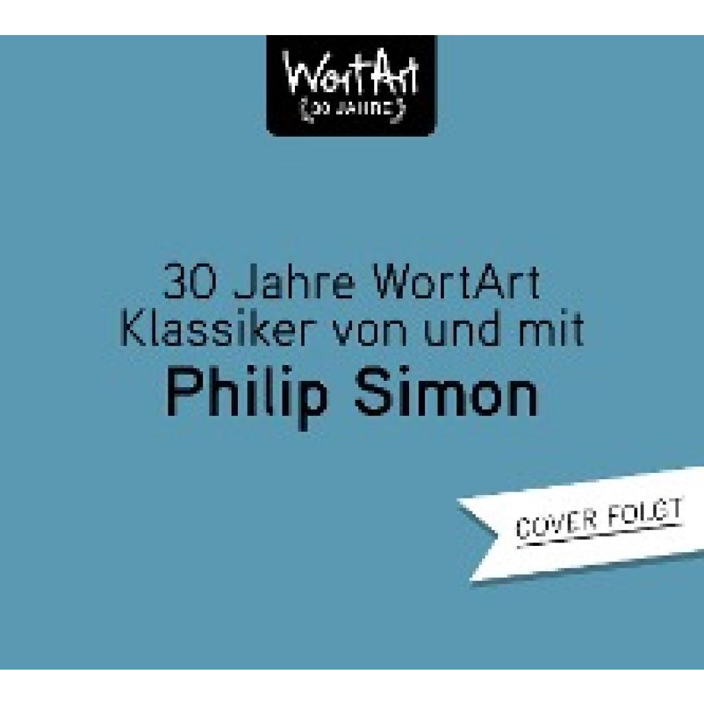Simon, Philip: 30 Jahre WortArt - Klassiker von und mit Philip Simon