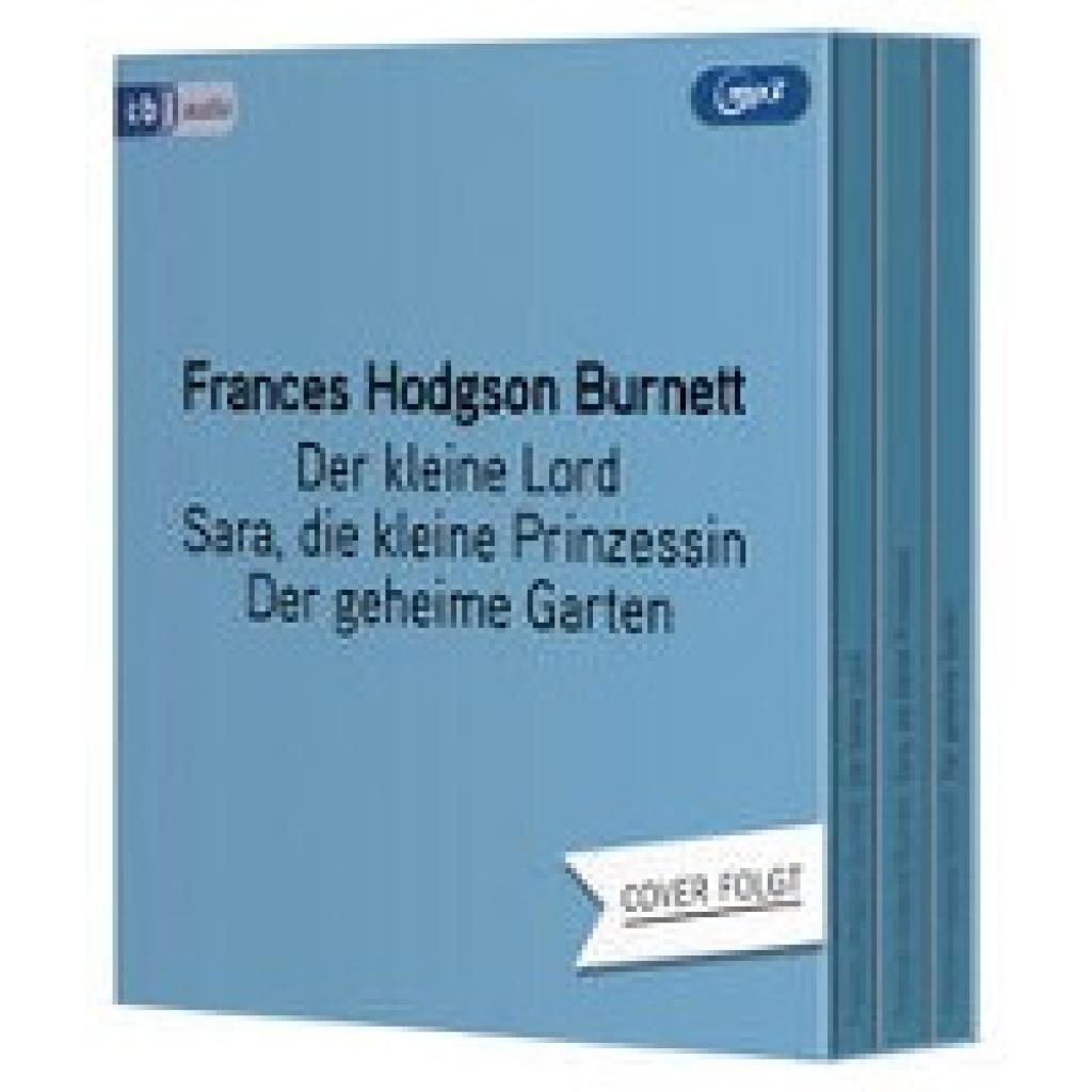 Burnett, Frances Hodgson: Der kleine Lord. Sara, die kleine Prinzessin. Der geheime Garten