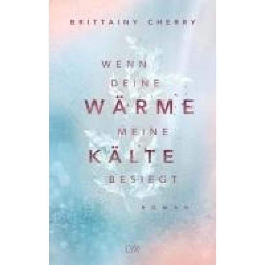 9783736321021 - Wenn deine Wärme meine Kälte besiegt Coldest Winter Bd1 - Brittainy C Cherry Kartoniert (TB) 9783736321021 - Wenn deine Wärme meine Kälte besiegt Coldest Winter Bd1 - Brittainy C Cherry Kartoniert (TB)