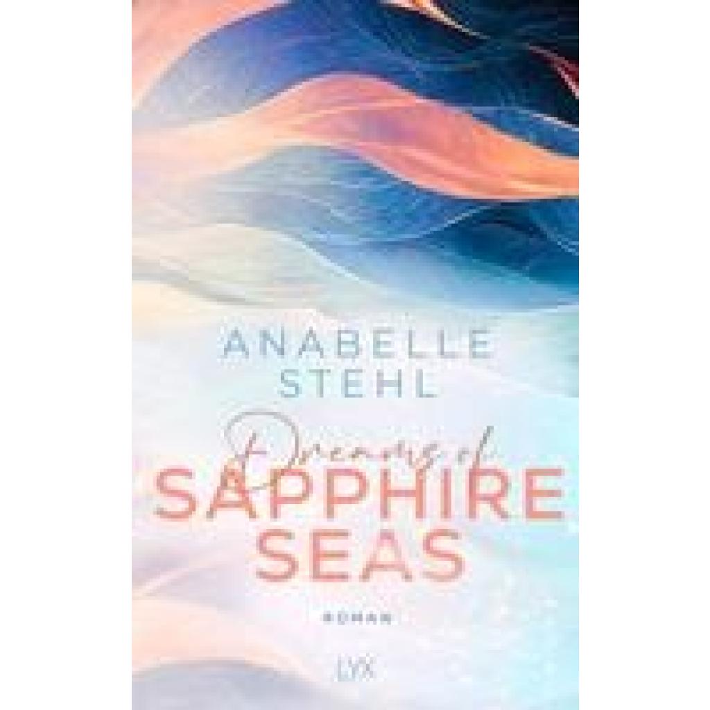 9783736320710 - Dreams of Sapphire Seas Irland-Reihe Bd2 - Anabelle Stehl Kartoniert (TB) 9783736320710 - Dreams of Sapphire Seas Irland-Reihe Bd2 - Anabelle Stehl Kartoniert (TB)