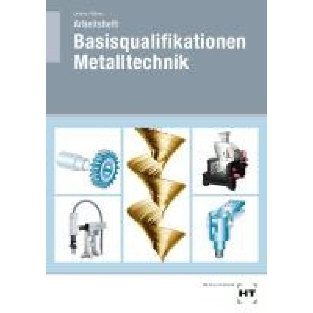 9783582287427 - Arbeitsheft Basisqualifikationen Metalltechnik - Volker Lindner Silke Blome Kartoniert (TB) 9783582287427 - Arbeitsheft Basisqualifikationen Metalltechnik - Volker Lindner Silke Blome Kartoniert (TB)