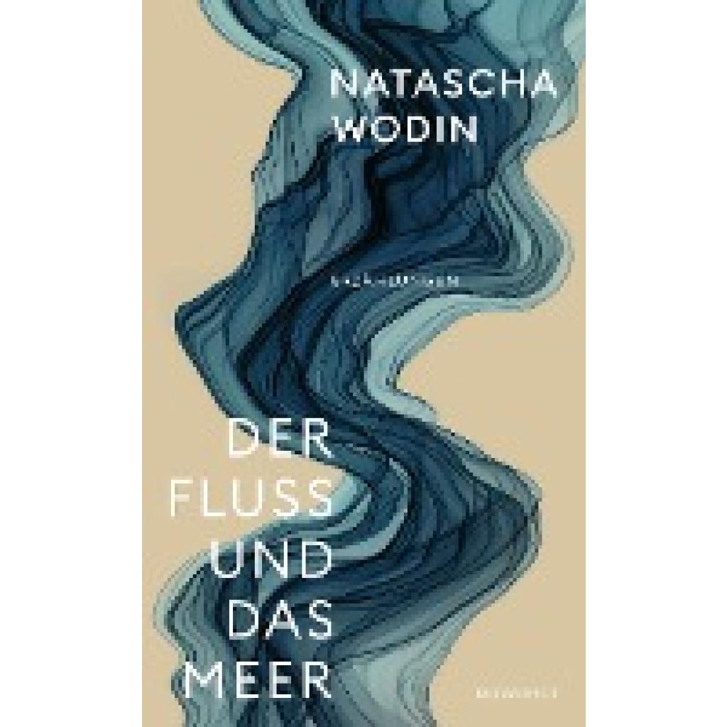 9783498003760 - Der Fluss und das Meer - Natascha Wodin Gebunden