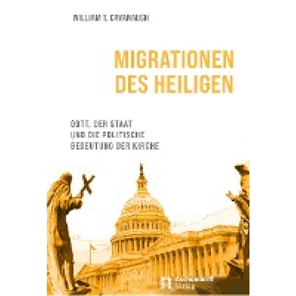 Cavanaugh, William T.: Migrationen des Heiligen