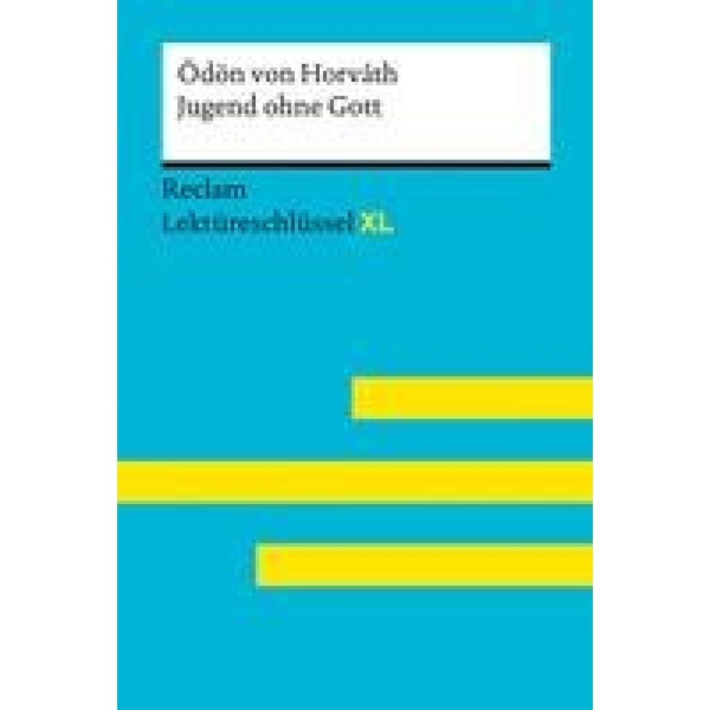 9783150155509 - Jugend ohne Gott von Ödön von Horváth Lektüreschlüssel mit Inhaltsangabe Interpretation Prüfungsaufgaben mit Lösungen Lernglossar (Reclam Lektüreschlüssel XL) - Ödön von Horváth Sascha Feuchert Jeanne Flaum Kartoniert (TB)